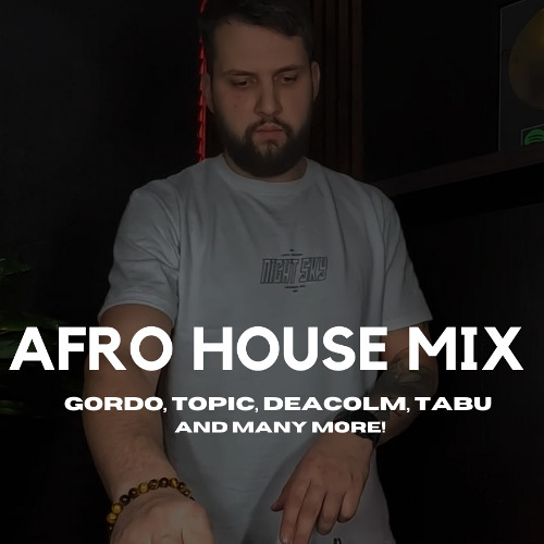 Afro House & Latin House Mix (GORDO, Topic, Deacolm, Tabu and many more!) Sohowt