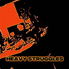 HEAVY STRUGGLES