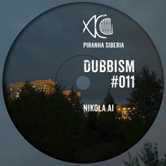 DUBBISM #011 - Nikola Ai