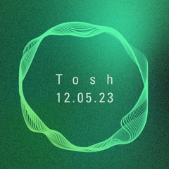 Tosh / 12.05.2023