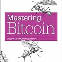 Get EBOOK EPUB KINDLE PDF Mastering Bitcoin: Unlocking Digital Cryptocurrencies by Andreas M. Antono