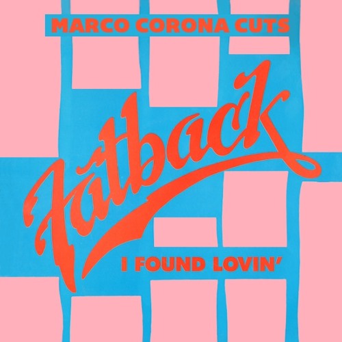The Fatback "I Found Lovin'" (Marco Corona Cuts)