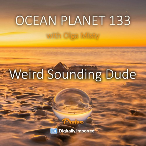 Olga Misty - Ocean Planet 133 [July 08 2022] On Proton Radio