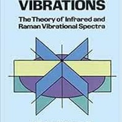 ❤️ Read Molecular Vibrations: The Theory of Infrared and Raman Vibrational Spectra (Dover Books