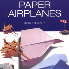 Get EPUB 📙 Origami Paper Airplanes by  Didier Boursin PDF EBOOK EPUB KINDLE