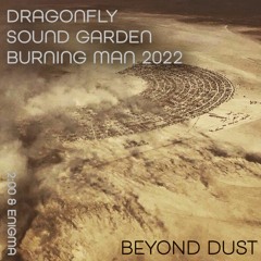 DRAGONFLY - BEYOND DUST ( SOUNDGARDEN) BURNING MAN 2022