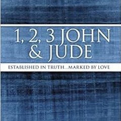 [ACCESS] EBOOK EPUB KINDLE PDF 1, 2, 3 John and Jude: Established in Truth ... Marked