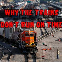 192. Why the Trains Don’t Run on Time (ft. Justin Roczniak)