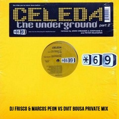 Celeda - The Underground (Dj Frisco & Marcos Peon Vs Dvit Bousa Private Mix)