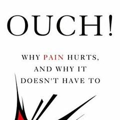 [DOWNLOAD] PDF 🖋️ Ouch!: Why Pain Hurts, and Why it Doesn't Have To (Bloomsbury Sigm