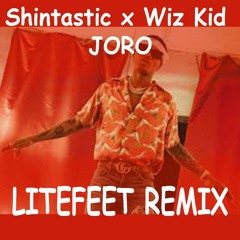 Shintastic x Wiz Kid - JORO Litefeet Remix