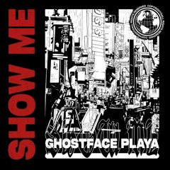Ghostface Playa - Show Me (with vocals)