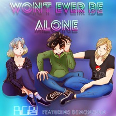 Won't Ever Be Alone - BiCiPay Ft DemonChan