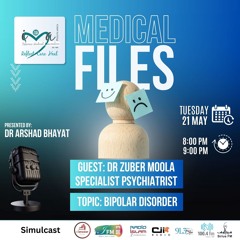 21-05-24 Medical Files - Bipolar Disorder With Dr Zuber Moola