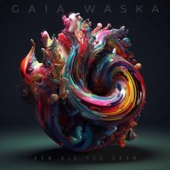 Gaia Waska - How Did You Know