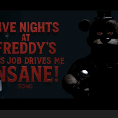 Five Nights at Freddy's: This Job Drives Me Insane! Song