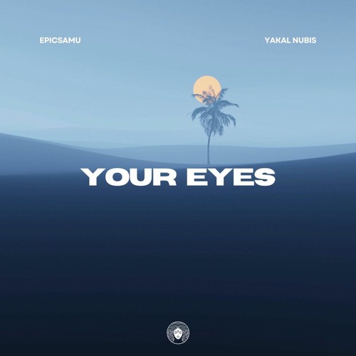 Epicsamu  Yakal Nubis - Your Eyes