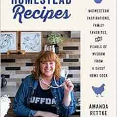 [Get] EBOOK 📄 Homestead Recipes: Midwestern Inspirations, Family Favorites, and Pear