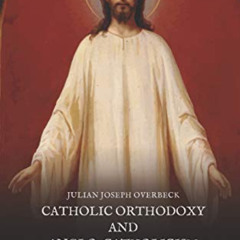 [READ] PDF 💓 Catholic Orthodoxy and Anglo-Catholicism (Nihil Sine Deo) by  Julian Jo