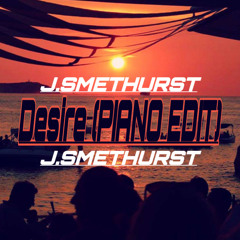 J.SMETHURST - Desire (Piano Edit)