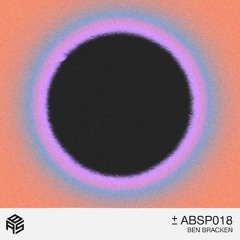 ABS Podcast [018]: Ben Bracken (Oblique Records)