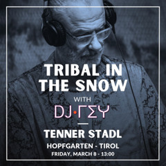 Tribal in the SNOW @Tenner Stadl Tirol 08-03-2024