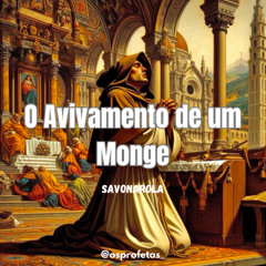 O Avivamento de um Monge - `Savonarola`