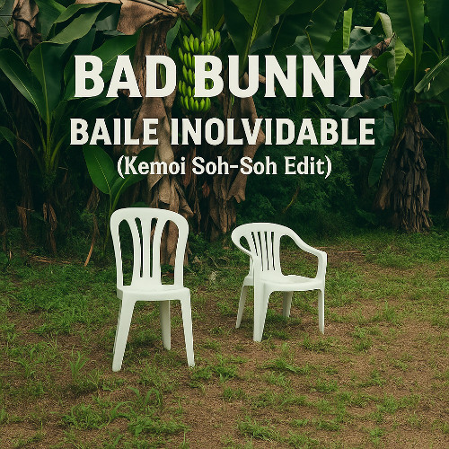 Bad Bunny - BAILE INoLVIDABLE (Kemoi Soh-Soh Edit)