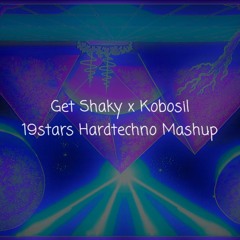 Get Shaky X Kobosil 19stars Hardtechno Mashup