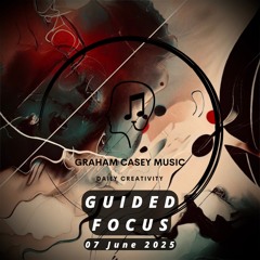 07 Jun 25 Guided Focus
