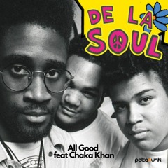 De La Soul (ft. Chaka khan) - All Good (Remix)