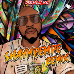 DEEJAY CLICK - Shaympempe Remix