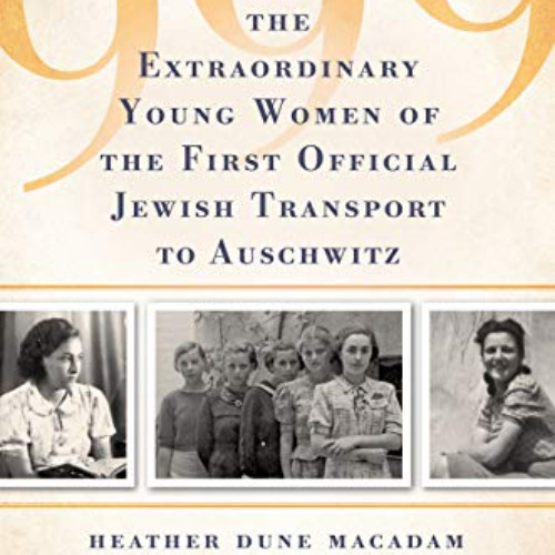View EBOOK 📤 999: The Extraordinary Young Women of the First Official Jewish Transpo