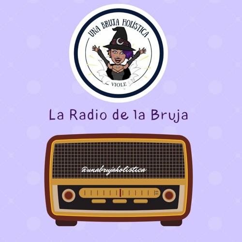 Stream episode La Radio de la Bruja Episodio 1 by Una Bruja Holística