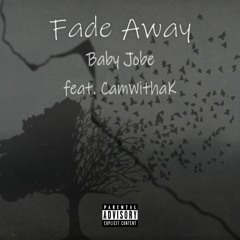 Fade Away (feat. CamWithaK) Prod. CamWithaK