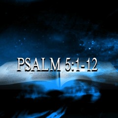Psalm 5:1-12