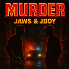 JAWS & JBOY - MURDER  (FREE DOWNLOAD)