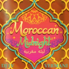 Moroccan Midnight Vol. 1 (Modern Maroc & Rai Remix) ليله مغربيه (ريمكس عصري و راي)