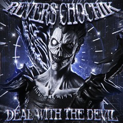 Chochik x REVER$ - DEAL WITH THE DEVIL (OUT ON ALL PLATFORMS)