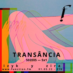 Transância S02E05 — 5x1 [izyk y zira]