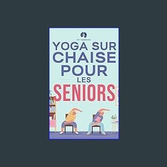 ((Ebook)) ⚡ Yoga sur chaise pour les seniors: Étirements doux pour soulager la douleur, améliorer