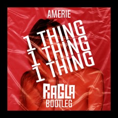 Amerie - 1 Thing (Ragla Bootleg) [2.5K FOLLOWERS FREE DOWNLOAD]