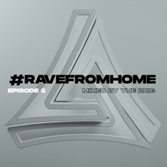 #RAVEFROMHOME - EP.5 - Mixed by The Brig