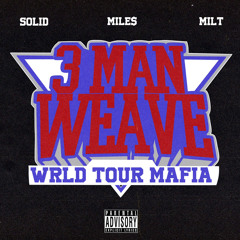 3 Man Weave ft WTM Solid & WTM Milt prod by CRACKHOUSE