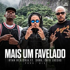 Ryan Realcria FT. Shok & Caio Luccas - Mais Um Favelado (Prod. Bi$)