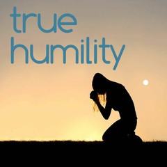 True Humility - March 17, 2021