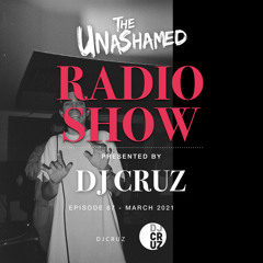 DJ Cruz - The Unashamed Radio Show (Episode 87)