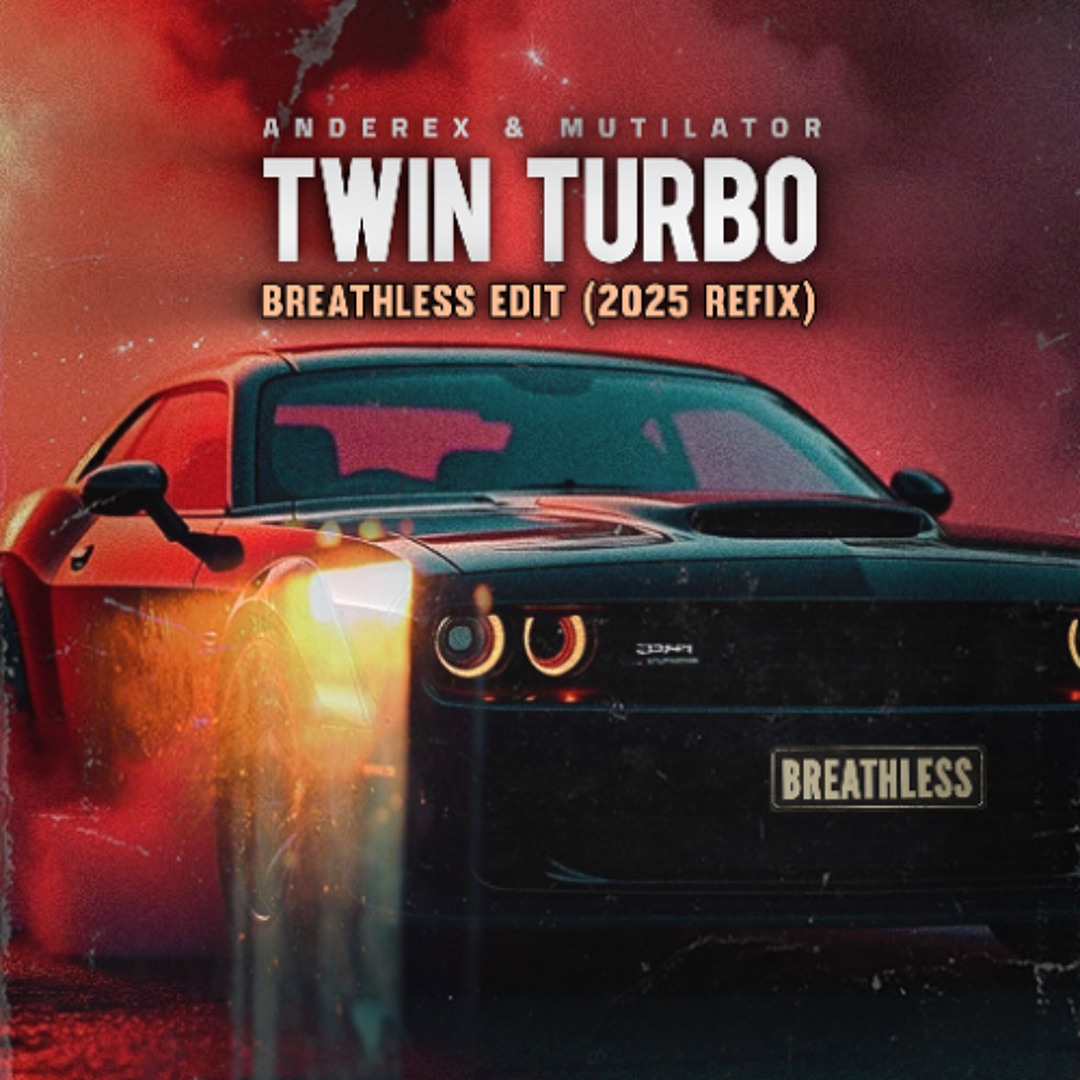 Stream Anderex & Mutilator - Twin Turbo (Breathless Edit) 2025 REFIX by ...