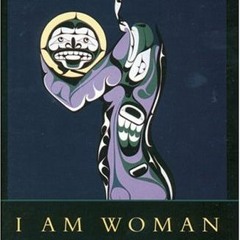 [READ] EPUB KINDLE PDF EBOOK I Am Woman: A Native Perspective on Sociology and Femini