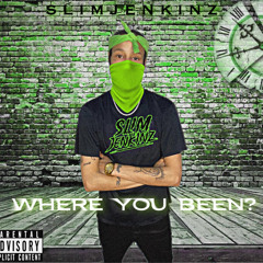 Slim Jenkinz - Where you been?